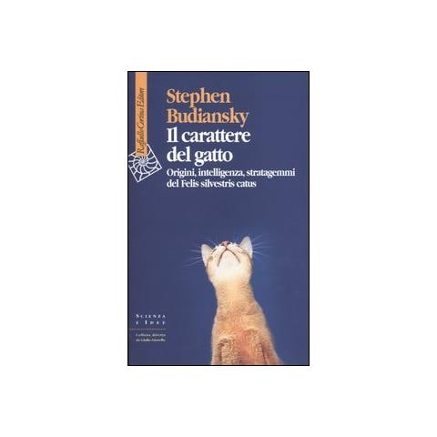 Stephen Budiansky - Il carattere del gatto. Origini, intelligenza, stratagemmi del Felis silvestris catus - Foto 1
