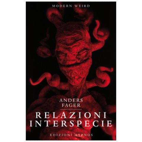 Anders Fager - Relazioni Interspecie. L'ascesa Dei Miti. Nuovi Squarci Nell'universo Di H. p. Lovecraft - Foto 1