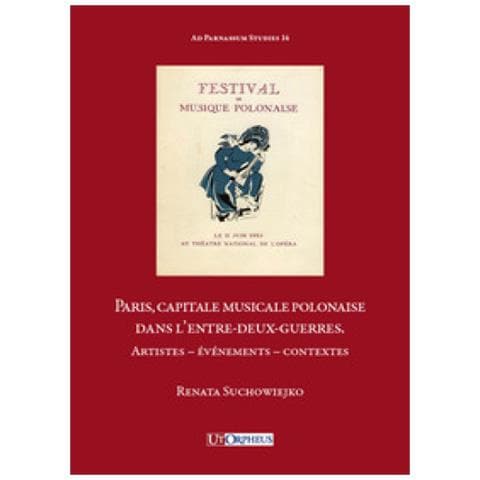 Renata Suchowiejko - Paris, Capitale Musicale Polonaise Dans L'entre-deux-guerres. Artistes, Événements, Contextes - Foto 1