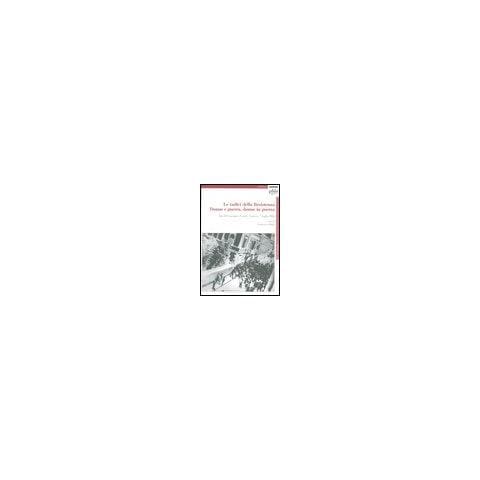 F. Pelini - Le radici della Resistenza. Donne e guerra, donne in guerra. Atti del Convegno di studi (Carrara, 7 luglio 2004). Con CD-ROM - Foto 1