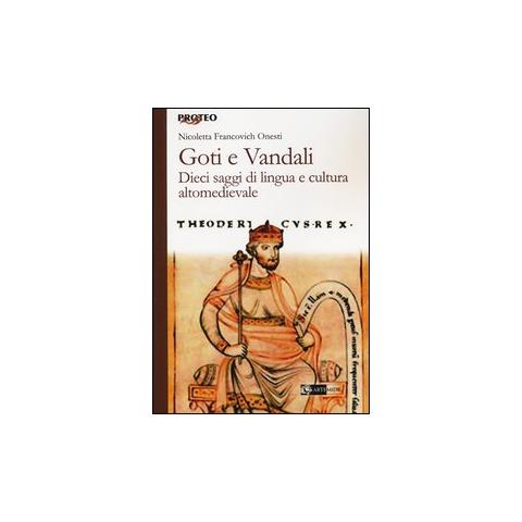 Nicoletta Francovich Onesti - Goti e Vandali. Dieci saggi di lingua e cultura altomedievale - Foto 1