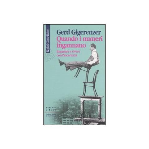 Gerd Gigerenzer - Quando i numeri ingannano. Imparare a vivere con l'incertezza - Foto 1