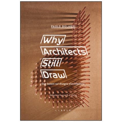 Paolo Belardi - Why architects still draw. Due lezioni sul disegno d'architettura. Ediz. italiana - Foto 1