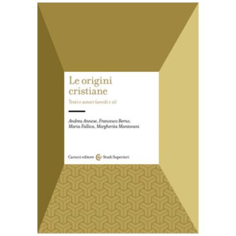 Andrea Annese - Le origini cristiane. Testi e autori (secoli I-II) - Foto 1