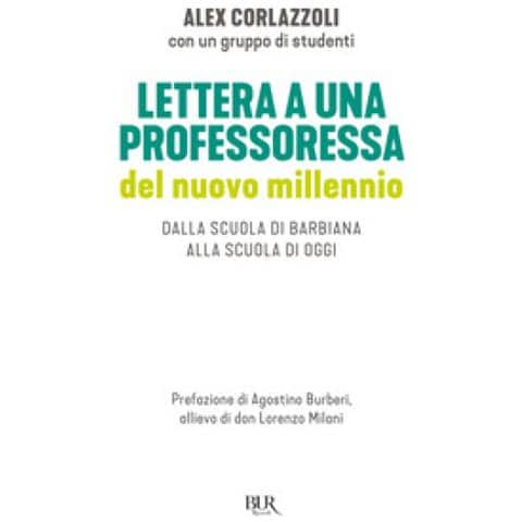 Alex Corlazzoli - Lettera A Una Professoressa Del Nuovo Millennio. Dalla Scuola Di Barbiana Alla Scuola Di Oggi - Foto 1