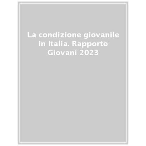 Istituto Giuseppe Toniolo - La condizione giovanile in Italia. Rapporto Giovani 2023 - Foto 1
