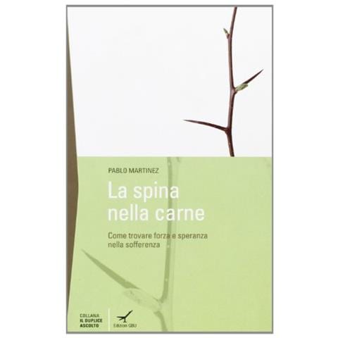 Pablo Martinez - La spina della carne. Dove trovare forza nelle avversità? - Foto 1