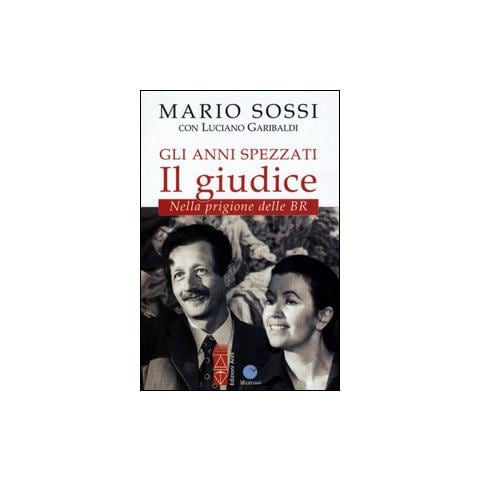 Mario Sossi - Gli anni spezzati. Il giudice. Nella prigione delle BR - Foto 2