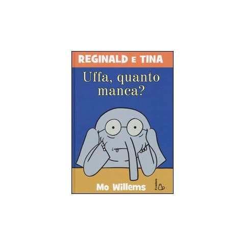 Mo Willems - Uffa, quanto manca? Reginald e Tina. Ediz. illustrata - Foto 1