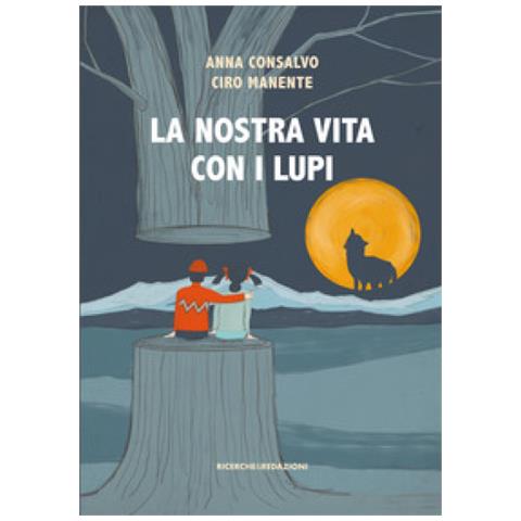 Anna Consalvo - La nostra vita con i lupi - Foto 1