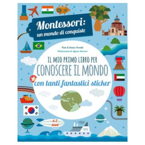 Chiara Piroddi - Il Mio Primo Libro Per Conoscere Il Mondo. Montessori: Un Mondo Di Conquiste. Con Adesivi. Ediz. A Colori - Foto 1