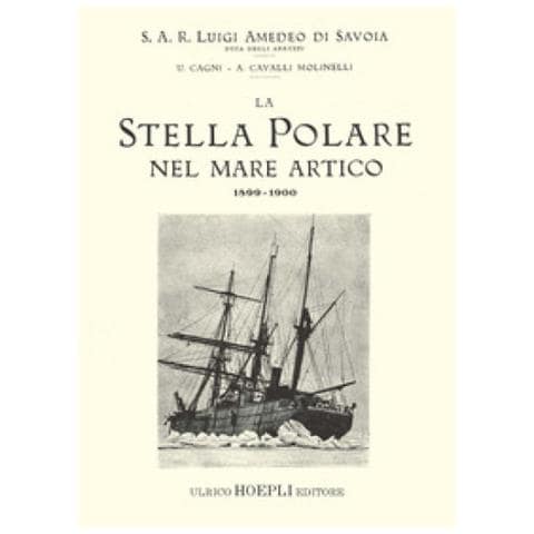 Luigi Amedeo Di Savoia, Umberto Cagni, Achille Cavalli Molinelli - La Stella Polare Nel Mare Artico 1899-1900 (rist. Anast. 1903) - Foto 1