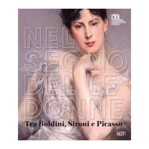 Antonio D'Amico - Nel segno delle donne. Tra Boldini, Sironi e Picasso - Foto 1