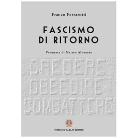 Franco Ferrarotti - Fascismo Di Ritorno - Foto 1