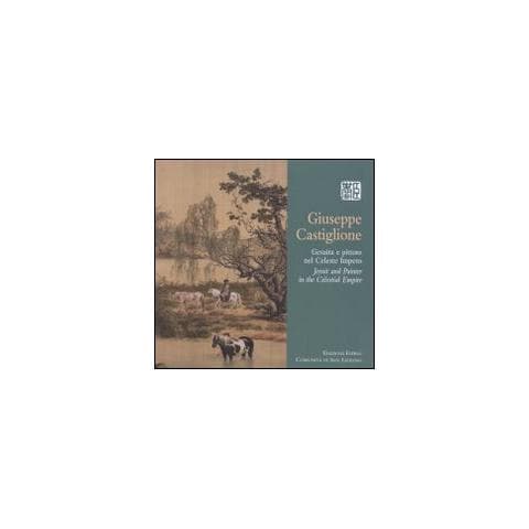 Alessandro Andreini - Giuseppe Castiglione. Gesuita e pittore nel Celeste Impero. Ediz. bilingue - Foto 2