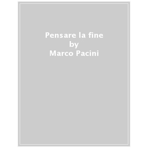 Marco Pacini - Pensare La Fine. Discorso Pubblico E Crisi Climatica - Foto 1