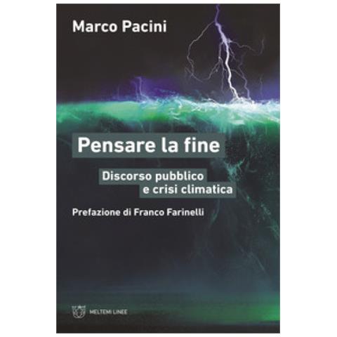 Marco Pacini - Pensare La Fine. Discorso Pubblico E Crisi Climatica - Foto 2