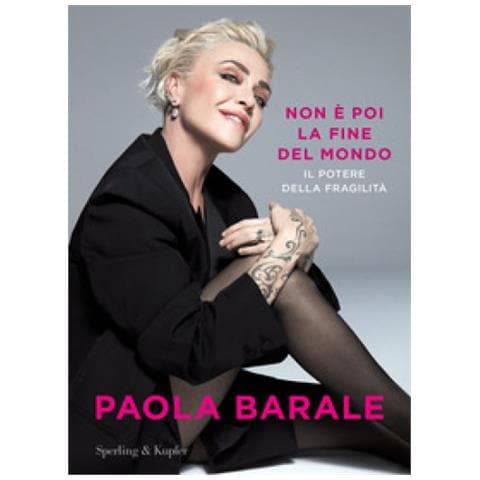 Paola Barale - Non È Poi La Fine Del Mondo. Il Potere Della Fragilità - Foto 1