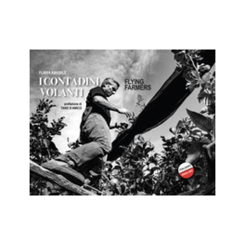 Flavia Amabile - I Contadini Volanti-flying Farmers. Ediz. Bilingue - Foto 1