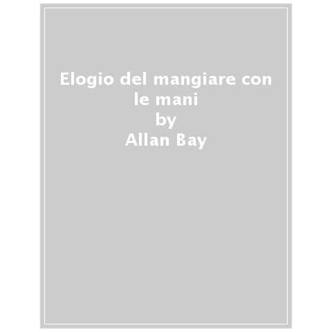 Allan Bay - Elogio Del Mangiare Con Le Mani - Foto 1