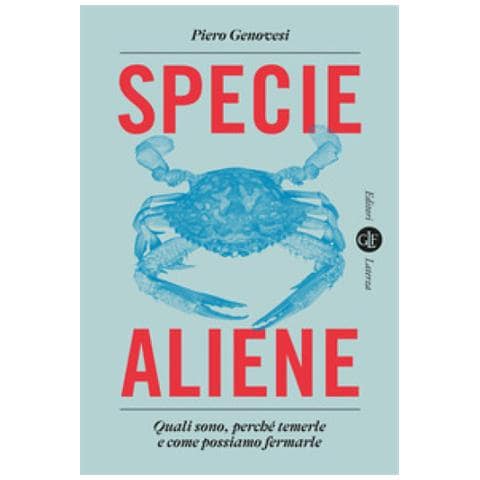 Piero Genovesi - Specie Aliene. Quali Sono, Perché Temerle E Come Possiamo Fermarle - Foto 1