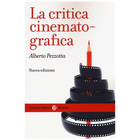 Alberto Pezzotta - La critica cinematografica. Nuova ediz. - Foto 1