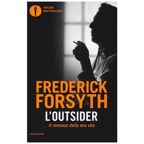 Frederick Forsyth - L'outsider. Il romanzo della mia vita - Foto 1