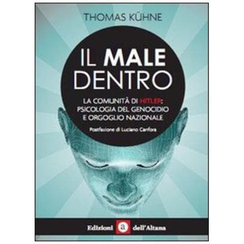Thomas Kühne - Il male dentro. La comunità di Hitler: psicologia del genocidio e orgoglio nazionale - Foto 2