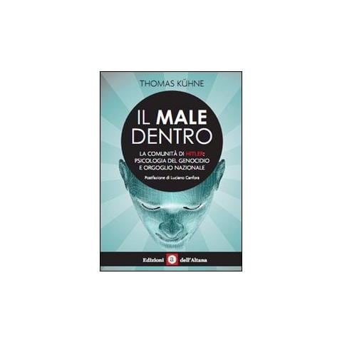Thomas Kühne - Il male dentro. La comunità di Hitler: psicologia del genocidio e orgoglio nazionale - Foto 1