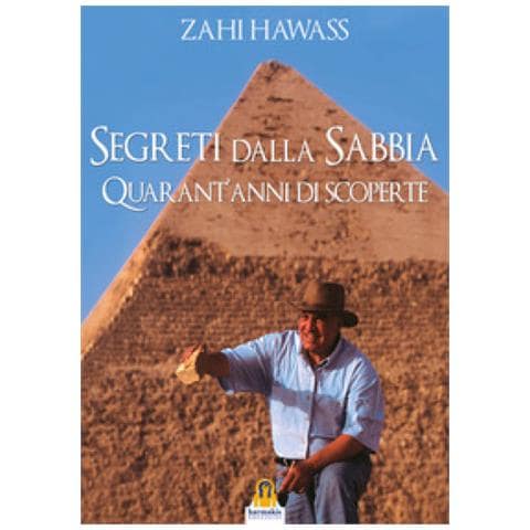 Zahi Hawass - Segreti Dalla Sabbia. La Mia Ricerca Del Passato Dell'egitto - Foto 1
