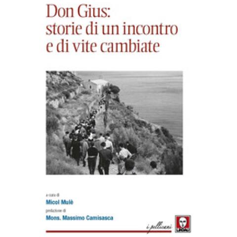 Massimo (mons.) Camisasca - Don Gius: storie di un incontro e di vite cambiate - Foto 1