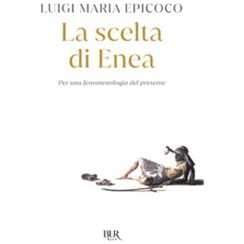 Luigi Maria Epicoco - La Scelta Di Enea. Per Una Fenomenologia Del Presente - Foto 1