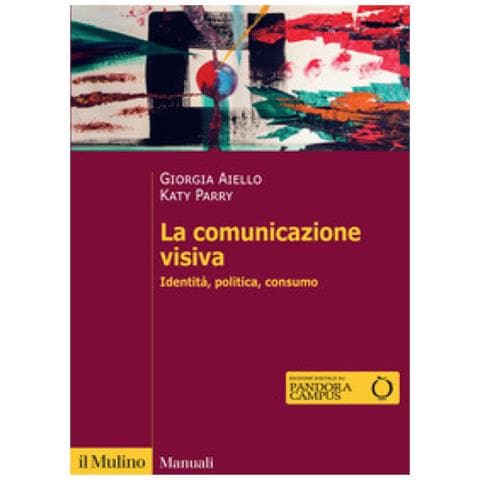 Giorgia Aiello - La comunicazione visiva. Identità, politica, consumo - Foto 1