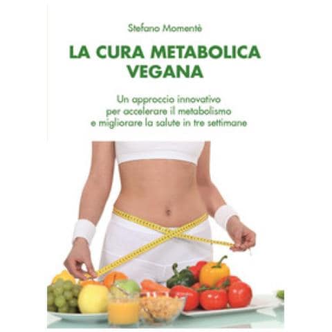 Stefano Momentè - La Cura Metabolica Vegana. Un Approccio Innovativo Per Accelerare Il Metabolismo E Migliorare La Salute In Tre Settimane - Foto 1