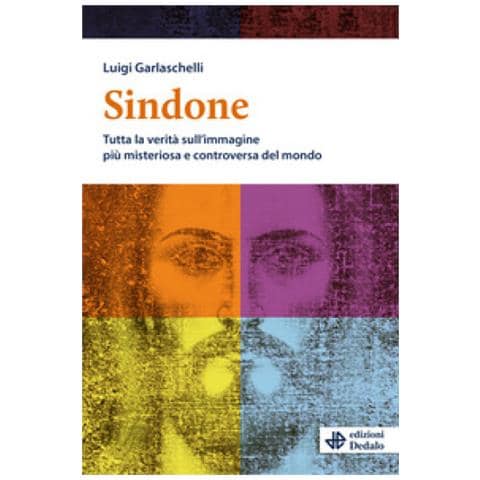 Luigi Garlaschelli - Sindone. Tutta La Verità Sull'immagine Più Misteriosa E Controversa Del Mondo - Foto 1