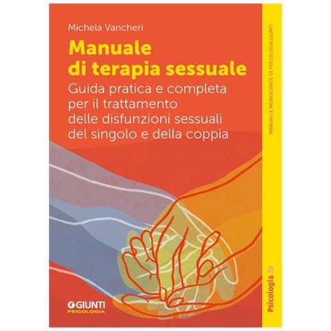 Manuale Di Terapia Sessuale. Guida Pratica E Completa Per Il Trattamento Delle Disfunzioni Sessuali - Foto 1