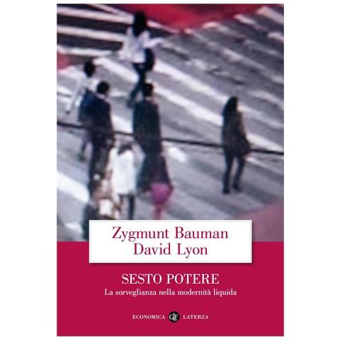 Zygmunt Bauman - Sesto potere. La sorveglianza nella modernità liquida - Foto 1