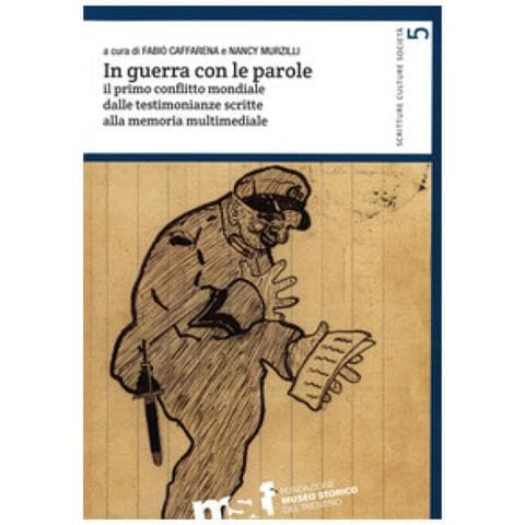 Fabio Caffarena - In guerra con le parole. Il primo conflitto mondiale dalle testimonianze scritte alla memoria multimediale - Foto 1