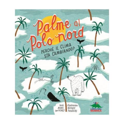 Marc Ter Horst - Palme Al Polo Nord. Perché Il Clima Sta Cambiando? - Foto 2