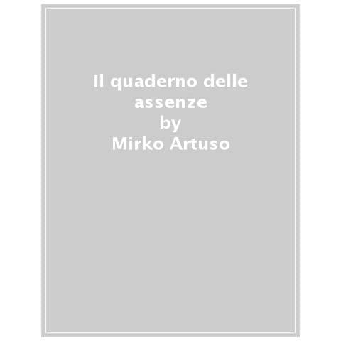 Mirko Artuso - Il Quaderno Delle Assenze - Foto 1