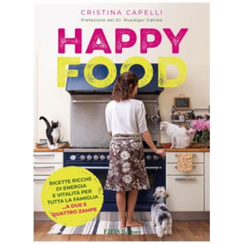 Cristina Capelli - Happyfood. Ricette Ricche Di Energia E Vitalità Per Tutta La Famiglia. . . A Due E Quattro Zampe - Foto 1