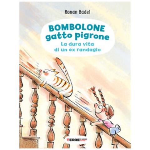 Ronan Badel - Bombolone Gatto Pigrone. La Dura Vita Di Un Ex Randagio. Ediz. A Colori - Foto 1