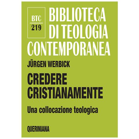 Jurgen Werbick - Credere Cristianamente. Una Collocazione Teologica - Foto 2