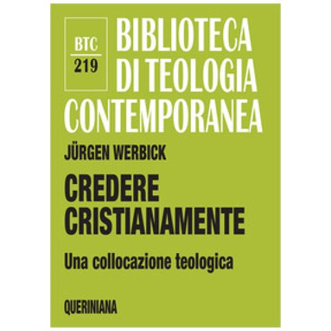 Jurgen Werbick - Credere Cristianamente. Una Collocazione Teologica - Foto 1