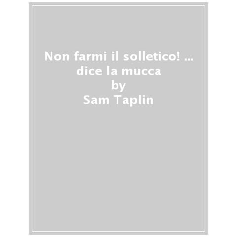 Sam Taplin - Non Farmi Il Solletico!. .. Dice La Mucca. Ediz. Illustrata - Foto 1