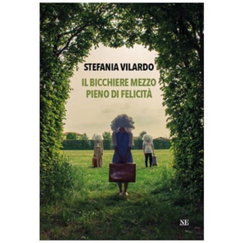 Stefania Vilardo - Il Bicchiere Mezzo Pieno Di Felicità - Foto 1