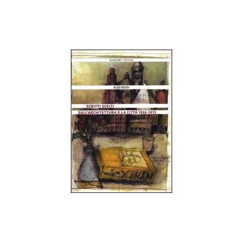 Aldo Rossi - Scritti scelti sull'architettura e la città 1956-1972 - Foto 1