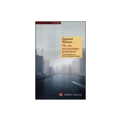 Zygmunt Bauman - Vite che non possiamo permetterci. Conversazioni con Citlali Rovirosa-Madrazo - Foto 1