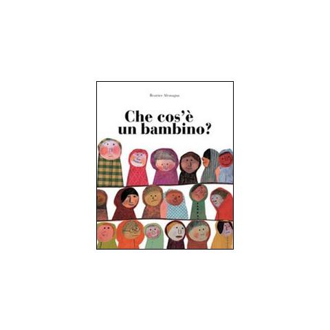 Beatrice Alemagna - Che cos'è un bambino? Ediz. illustrata - Foto 1