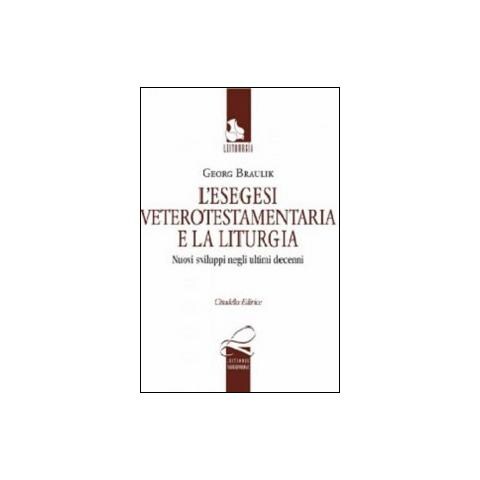 Georg Braulik - L'esegesi anticotestamentaria e la liturgia. Nuovi sviluppi negli ultimi decenni. Testo tedesco a fronte - Foto 1